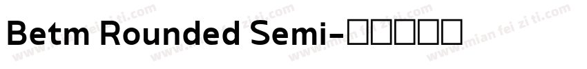 Betm Rounded Semi字体转换
